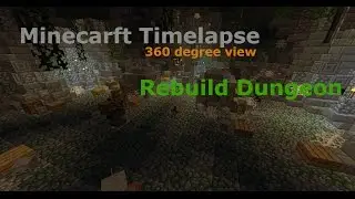 Minecraft Timelapse - Rebuild Dungeon (360 degree view)
