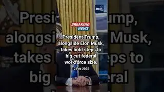 President Trump takes bold steps to big cut federal workforce size. #news #breakingnews #shorts