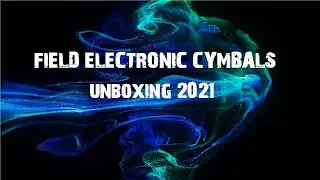 FIELD ELECTRONIC CYMBALS UNBOXING 2021