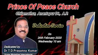 Dr. T.D.Prasanna Kumar garu Dedicating Prince Of Peace Church at Chilamathur.