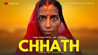 Chhath Puja Documentary 2025 | Real Story from Bihar | Cinematic Chhath Vlog | Unseen Bihar