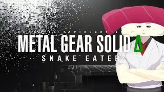 【METAL GEAR SOLID Δ：SNAKE EATER】#6 初めてのメタルギア 　MGSの何たるかを叩き込んでほしい！【MGSΔ】