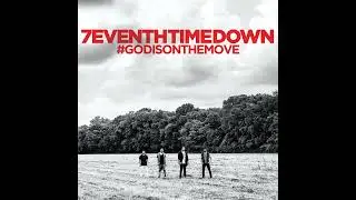 7eventh Time Down - God Is on the Move