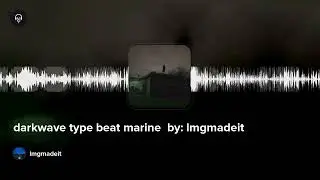darkwave type beat marine  by: lmgmadeit