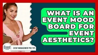 What Is An Event Mood Board For Event Aesthetics? - Event Management Pro Tips