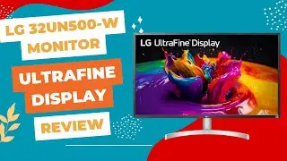 LG 32UN500-W Monitor 32: UltraFine Visual Brilliance - Review