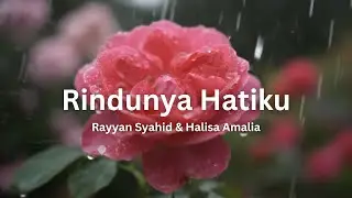 Rindunya Hatiku - Rayyan Syahid & Halisa Amalia (Lirik Terjemahan)