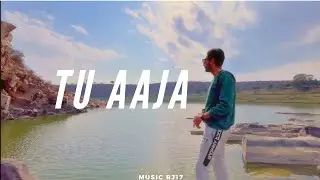 Tu AAJA (official Music Video) #tuaaja #music #rj17