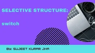 Selective Structure: Switch in C++