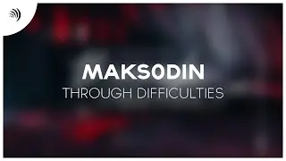 maks0din - Through Difficulties [Spiralation Release]