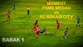 PSMS MEDAN VS FC BEKASI CITY (Babak 1)