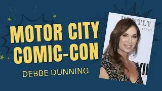 Debbe Dunning Motor City Comic Con 2023