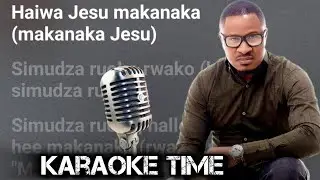 Minister Michael Mahendere - Makanaka Jesu ( KARAOKE INSTRUMENTAL )