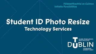 Student ID Photo Resize Guide | TU Dublin Technology Services