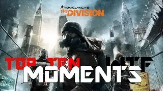 TOP 10 WTF Moments from The Division