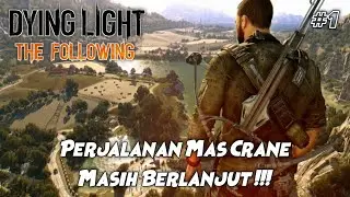 Kelanjutan Mas Crane Di Pedesaan Dekat Harran City | Dying Light : The Following Indonesia #1