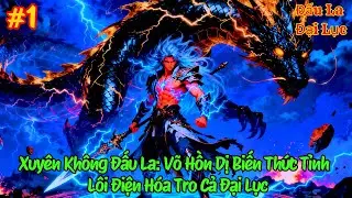 [ #1 ] Xuyên Không Đấu La: Võ Hồn Dị Biến Thức Tỉnh – Lôi Điện Hóa Tro Cả Đại Lục