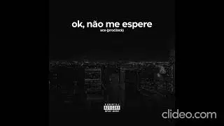 ace - ok? n&atilde;o me espere'' (prod.lock)