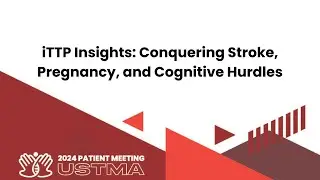 iTTP Insights: Conquering Stroke, Pregnancy, and Cognitive Hurdles