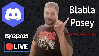 🔴LIVE - Blabla posey avec les abonné(e)s ! - 15/02/2025