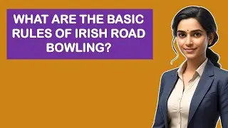 What Are The Basic Rules Of Irish Road Bowling?