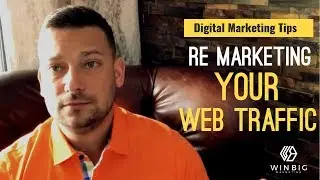 Re Marketing Your Web Traffic  - Digital Marketing Tips (2019)