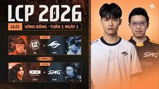 [VN] GZ vs TSW | DCG vs SHG | Vòng Bảng Giai Đoạn 1 LCP 2026 - Tuần 1 Ngày 1