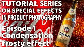 Tutorial series on special effects in product photography - Episode 1 Condensation - Frosty effect