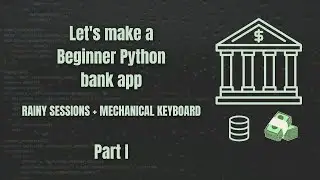Building a Python Bank App - Part 1 | ASMR | CLI + OOP | Silent Coding | Beginner