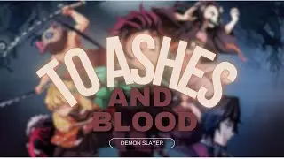 To Ashes and Blood - Demon Slayer EDIT