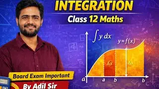 Class 12th Maths Live | Integration Chapter Complete | Board Exam Special | By Adil Sir