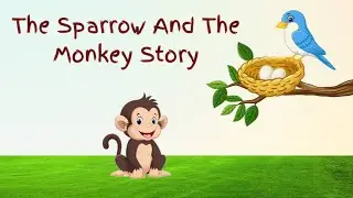 The sparrow and the monkey story l animals story l story in English l moral short story English
