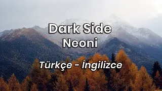 Neoni - Dark Side (Türkçe Çeviri ve İngilizce Sözler)