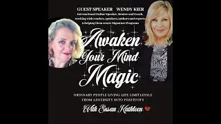 Awaken Your Mind Magic: Susan Kathleen interviews Wendy Kier