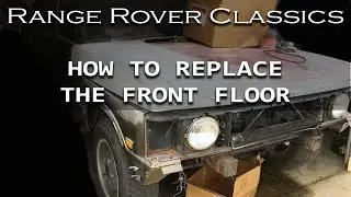 Range Rover Classic &mdash; как заменить переднюю часть пола