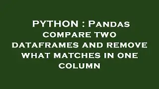 PYTHON : Pandas compare two dataframes and remove what matches in one column