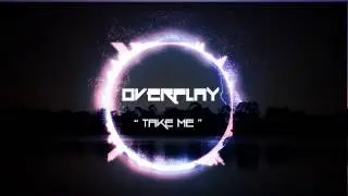 |Take Me Away| - Overplay