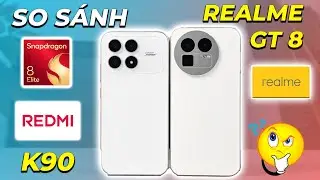 So s&aacute;nh REDMI K90 Vs Realme GT 8 Ch&ecirc;nh nhau 1 triệu c&oacute; đ&aacute;ng: Thiết kế, Hiệu năng, Loa, Pin&hellip;