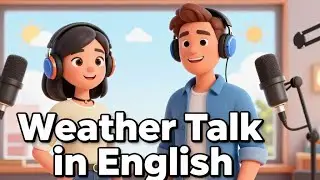 Talking About the Weather in English 🌤️ | Real Podcast Conversation | Improve Your English Naturally