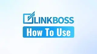 Как использовать LinkBoss &mdash; краткое введение и примеры использования. Полная демонстрация. Пошаговое руководство.