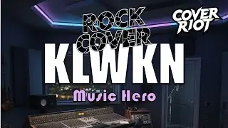 KLWKN (Kalawakan) Rock Version - Music Hero (Cover Riot)
