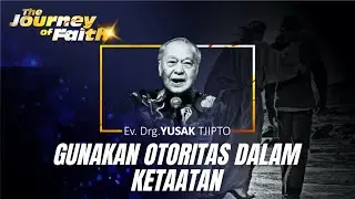 OTORITAS DAN KETAATAN  - Ev. Drg. YUSAK TJIPTO