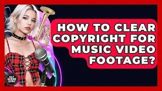 How To Clear Copyright For Music Video Footage? - Alt Scene Guru