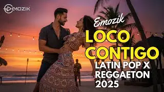 Emozik - Loco Contigo (Latin Pop X Reggaeton)