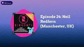 Wedding Photography Podcast Ep.24 with Neil Redfern