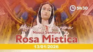 Santa Missa em Honra &agrave; Maria Rosa M&iacute;stica - 5h30 - 13/01/2026 - AO VIVO