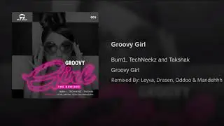 Burn1, TechNeekz & Takshak - Groovy Girl (Mandehhh Remix)