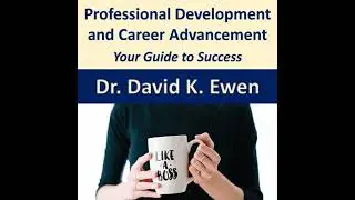 Professional Development and Career Advancement - Dr. David K. Ewen