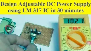 Adjustable DC Power Supply using LM 317 IC | By SAHAV SINGH YADAV