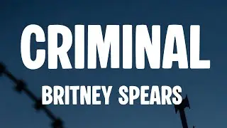 Britney Spears - Criminal (Lyrics)
